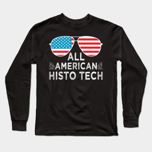 All American Histo Tech Histology Tech Funny Histology Technician 4th Of July Apparel Long Sleeve T-Shirt